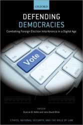 Defending Democracies : Combating Foreign Election Interference in a Digital Age