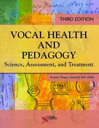 Vocal Health and Pedagogy : Science, Assessment, and Treatment