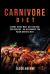 Carnivore Diet : Eat Meat, Get Lean, and Stay Healthy - an Alternative for Paleo and Keto Diet