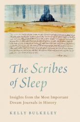 The Scribes of Sleep : Insights from the Most Important Dream Journals in History