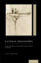 Natural Philosophy : From Social Brains to Knowledge, Reality, Morality, and Beauty (Treatise on Mind and Society)