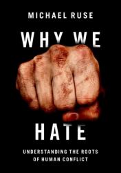 Why We Hate : Understanding the Roots of Human Conflict