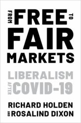 From Free to Fair Markets : Liberalism after Covid