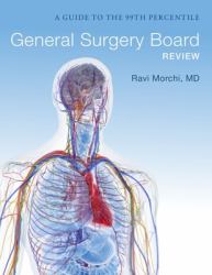 General Surgery Board Review : A Guide to the 99th Percentile