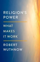 Religion's Power : What Makes It Work