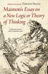 Maimon's Essay on a New Logic or Theory of Thinking : A Translation and Commentary