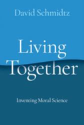 Living Together : Inventing Moral Science