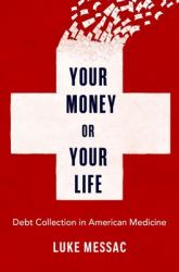 Your Money or Your Life : Debt Collection in American Medicine