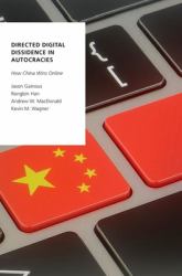 Directed Digital Dissidence in Autocracies : How China Wins Online