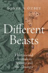 Different Beasts : Humans and Animals in Spinoza and the Zhuangzi