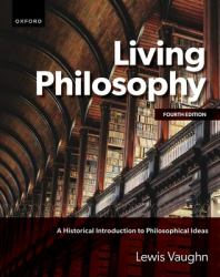 Living Philosophy : A Historical Introduction to Philosophical Ideas