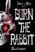 Burn the Rabbit : Rabbit in Red Volume Two