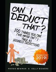 Can I Deduct That? : 100 Things You Can (and Maybe Can't) Take As Business Deductions