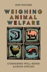 Weighing Animal Welfare : Comparing Well-Being Across Species