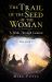 The Trail of the Seed of the Woman : A Walk Through Genesis