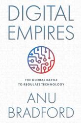 Digital Empires : The Global Battle to Regulate Technology