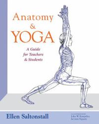 Anatomy and Yoga : A Guide for Teachers and Students