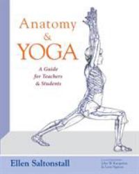 Anatomy and Yoga : A Guide for Teachers and Students (International Edition)