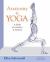 Anatomy and Yoga : A Guide for Teachers and Students (International Edition)