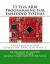 Ti Tiva Arm Programming for Embedded Systems : Programming Arm Cortex-M4 Tm4c123g with C