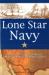 Lone Star Navy : Texas, the Fight for the Gulf of Mexico, and the Shaping of the American West