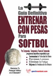 La Guía Definitiva : Entrenar con Pesas para Softbol