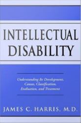 Intellectual Disability: Understanding Its Development, Causes, Classification, Evaluation, and Treatment