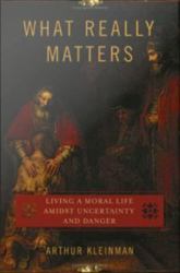 What Really Matters: Living a Moral Life amidst Uncertainty and Danger