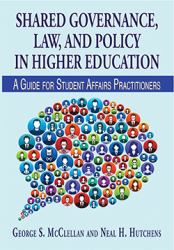 Shared Governance, Law, and Policy in Higher Education : A Guide for Student Affairs Practitioners