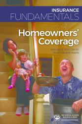 Insurance Fundamentals : Managing Your Clients' Most Valuable Assets: Homeowners' Coverage