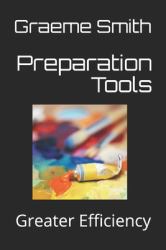 Preparation Tools : Greater Efficiency