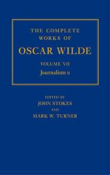 The Complete Works of Oscar Wilde Vol. VII : Volume VII: Journalism II