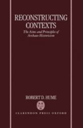 Reconstructing Contexts : The Aims and Principles of Archaeo-Historicism