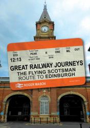 Great Railway Journeys: the Flying Scotsman Route to Edinburgh