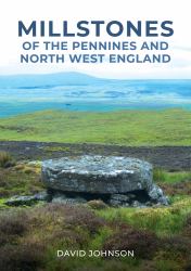 Millstones of the Pennines and North West England