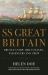 SS Great Britain : Brunel's Ship, Her Voyages, Passengers and Crew