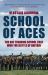 School of Aces : The RAF Training School That Won the Battle of Britain