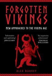 Forgotten Vikings : New Approaches to the Viking Age