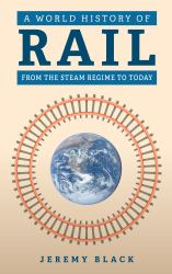 A World History of Rail : From the Steam Regime to Today