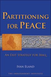 Partitioning for Peace : An Exit Strategy for Iraq