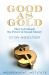 Good As Gold : How to Unleash the Power of Sound Money