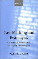 Case-Marking and Reanalysis : Grammatical Relations from Old to Early Modern English