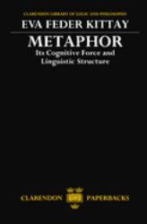 Metaphor : Its Cognitive Force and Linguistic Structure