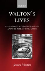 Walton's Lives : Conformist Commemorations and the Rise of Biography