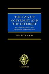 The Law of Copyright and the Internet : The 1996 WIPO Treaties, Their Interpretation and Implementation