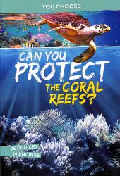 Can You Protect the Coral Reefs? : An Interactive Eco Adventure