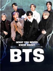 What You Never Knew about BTS