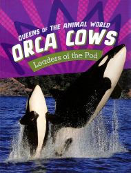 Orca Cows : Leaders of the Pod