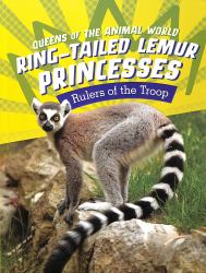 Ring-Tailed Lemur Princesses : Rulers of the Troop