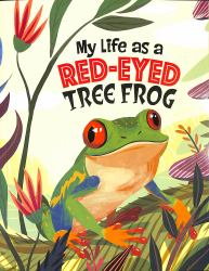 My Life As a Red-Eyed Tree Frog